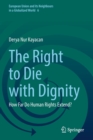 The Right to Die with Dignity : How Far Do Human Rights Extend? - Book