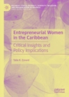 Entrepreneurial Women in the Caribbean : Critical Insights and Policy Implications - Book