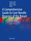 A Comprehensive Guide to Core Needle Biopsies of the Breast - Book