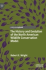 The History and Evolution of the North American Wildlife Conservation Model - Book