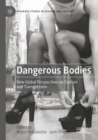 Dangerous Bodies : New Global Perspectives on Fashion and Transgression - Book