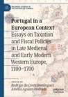 Portugal in a European Context : Essays on Taxation and Fiscal Policies in Late Medieval and Early Modern Western Europe, 1100-1700 - Book
