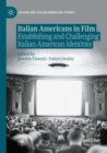 Italian Americans in Film : Establishing and Challenging Italian American Identities - Book