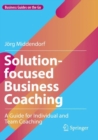 Solution-focused Business Coaching : A Guide for Individual and Team Coaching - Book