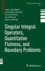 Singular Integral Operators, Quantitative Flatness, and Boundary Problems - Book