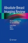 Absolute Breast Imaging Review : Multimodality Cases for the Core Exam - Book