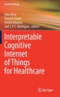 Interpretable Cognitive Internet of Things for Healthcare - Book