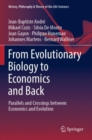 From Evolutionary Biology to Economics and Back : Parallels and Crossings between Economics and Evolution - Book