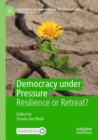 Democracy under Pressure : Resilience or Retreat? - Book