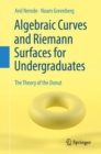 Algebraic Curves and Riemann Surfaces for Undergraduates : The Theory of the Donut - Book