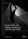 Gender Roles and Political Contexts in Cold War Spy Fiction - Book