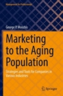 Marketing to the Aging Population : Strategies and Tools for Companies in Various Industries - Book