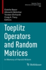 Toeplitz Operators and Random Matrices : In Memory of Harold Widom - Book