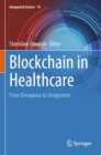 Blockchain in Healthcare : From Disruption to Integration - Book