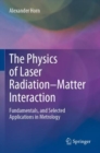 The Physics of Laser Radiation–Matter Interaction : Fundamentals, and Selected Applications in Metrology - Book