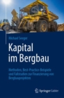 Kapital im Bergbau : Methoden, Best-Practice-Beispiele und Fallstudien zur Finanzierung von Bergbauprojekten - Book