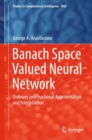 Banach Space Valued Neural Network : Ordinary and Fractional Approximation and Interpolation - Book