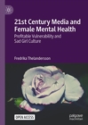 21st Century Media and Female Mental Health : Profitable Vulnerability and Sad Girl Culture - Book