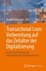 Transactional Lean: Vorbereitung auf das Zeitalter der Digitalisierung : Systematischer Ansatz zur Industrialisierung von Buroprozessen - Book
