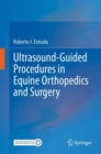 Ultrasound-Guided Procedures in Equine Orthopedics and Surgery - Book