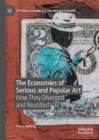 The Economies of Serious and Popular Art : How They Diverged and Reunited - Book