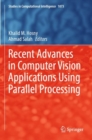 Recent Advances in Computer Vision Applications Using Parallel Processing - Book