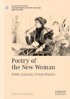 Poetry of the New Woman : Public Concerns, Private Matters - Book
