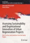 Assessing Sustainability and Organizational Innovation of Urban Regeneration Projects : Best Practices and Guidelines from the Apulia Region - Book