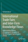 International Trade Fairs and Inter-Firm Knowledge Flows : Understanding Patterns of Convergence-Divergence in the Technological Specializations of Firms - Book
