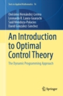 An Introduction to Optimal Control Theory : The Dynamic Programming Approach - Book
