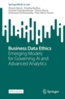 Business Data Ethics : Emerging Models for Governing AI and Advanced Analytics - Book