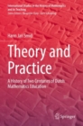 Theory and Practice : A History of Two Centuries of Dutch Mathematics Education - Book