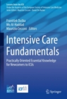Intensive Care Fundamentals : Practically Oriented Essential Knowledge for Newcomers to ICUs - Book