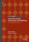 Law Enforcement, Leadership and Wellbeing : Creating Resilience - Book