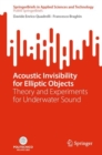 Acoustic Invisibility for Elliptic Objects : Theory and Experiments for Underwater Sound - Book