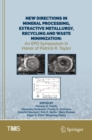 New Directions in Mineral Processing, Extractive Metallurgy, Recycling and Waste Minimization : An EPD Symposium in Honor of Patrick R. Taylor - Book