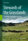 Stewards of the Grasslands : Canadian Ranchers in Their Own Words - Book