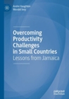 Overcoming Productivity Challenges in Small Countries : Lessons from Jamaica - Book