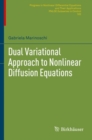Dual Variational Approach to Nonlinear Diffusion Equations - Book