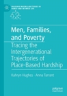Men, Families, and Poverty : Tracing the Intergenerational Trajectories of Place-Based Hardship - Book