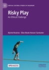 Risky Play : An Ethical Challenge - Book