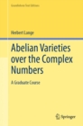 Abelian Varieties over the Complex Numbers : A Graduate Course - eBook