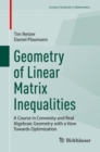 Geometry of Linear Matrix Inequalities : A Course in Convexity and Real Algebraic Geometry with a View Towards Optimization - Book