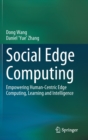Social Edge Computing : Empowering Human-Centric Edge Computing, Learning and Intelligence - Book