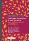Challenging Assumptions Around Dementia : User-led Research and Untold Stories - Book