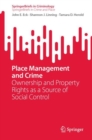 Place Management and Crime : Ownership and Property Rights as a Source of Social Control - Book