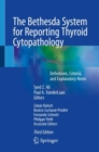 The Bethesda System for Reporting Thyroid Cytopathology : Definitions, Criteria, and Explanatory Notes - Book