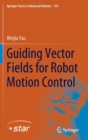Guiding Vector Fields for Robot Motion Control - Book