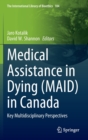 Medical Assistance in Dying (MAID) in Canada : Key Multidisciplinary Perspectives - Book