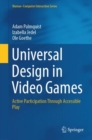 Universal Design in Video Games : Active Participation Through Accessible Play - Book